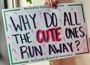 Sign reading "Why do all the cute ones run away?"